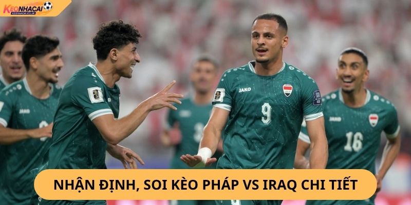 Nhận Định, Soi Kèo Pháp vs Iraq World